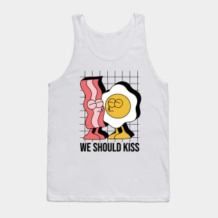 We should kiss EGG nd BACON Tank Top